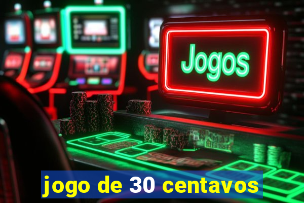 jogo de 30 centavos